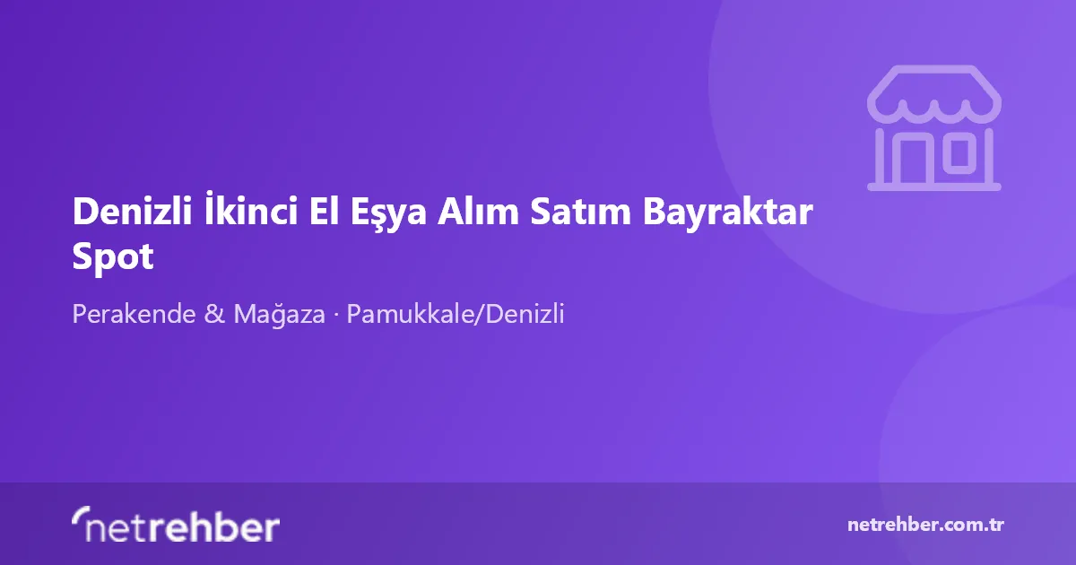 Denizli İkinci El Eşya Alım Satım Bayraktar Spot kapak görseli