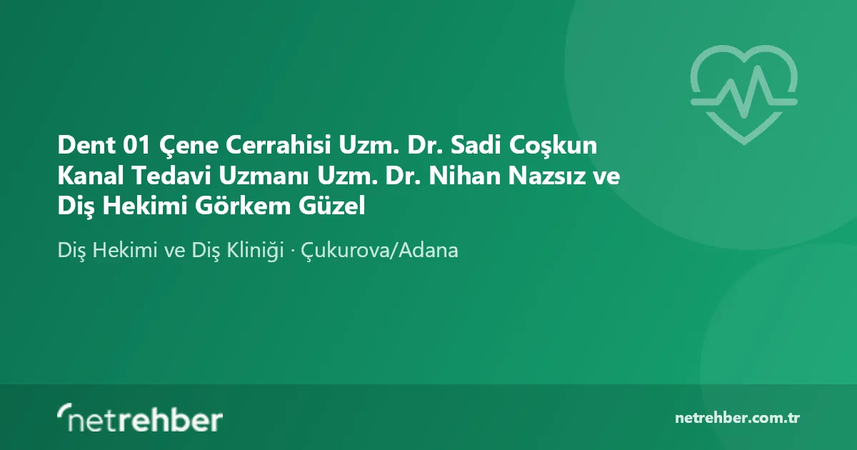 Dent 01 Çene Cerrahisi Uzm. Dr. Sadi Coşkun Kanal Tedavi Uzmanı Uzm. Dr. Nihan Nazsız ve Diş Hekimi Görkem Güzel kapak görseli