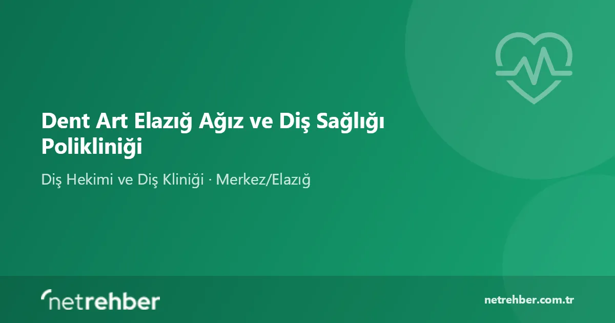 Dent Art Elazığ Ağız ve Diş Sağlığı Polikliniği kapak görseli