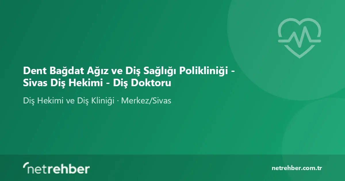 Dent Bağdat Ağız ve Diş Sağlığı Polikliniği - Sivas Diş Hekimi - Diş Doktoru kapak görseli