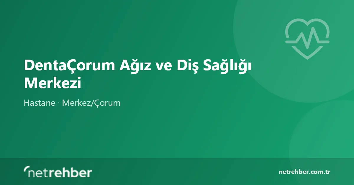 DentaÇorum Ağız ve Diş Sağlığı Merkezi kapak görseli