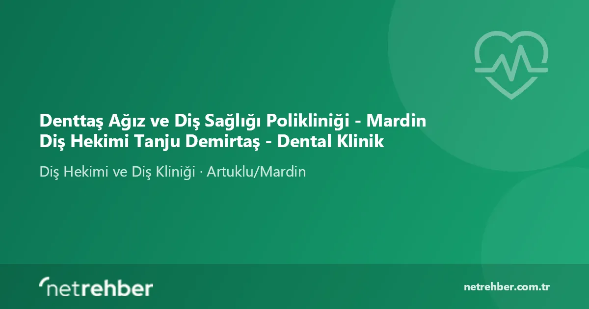 Denttaş Ağız ve Diş Sağlığı Polikliniği - Mardin Diş Hekimi Tanju Demirtaş - Dental Klinik kapak görseli