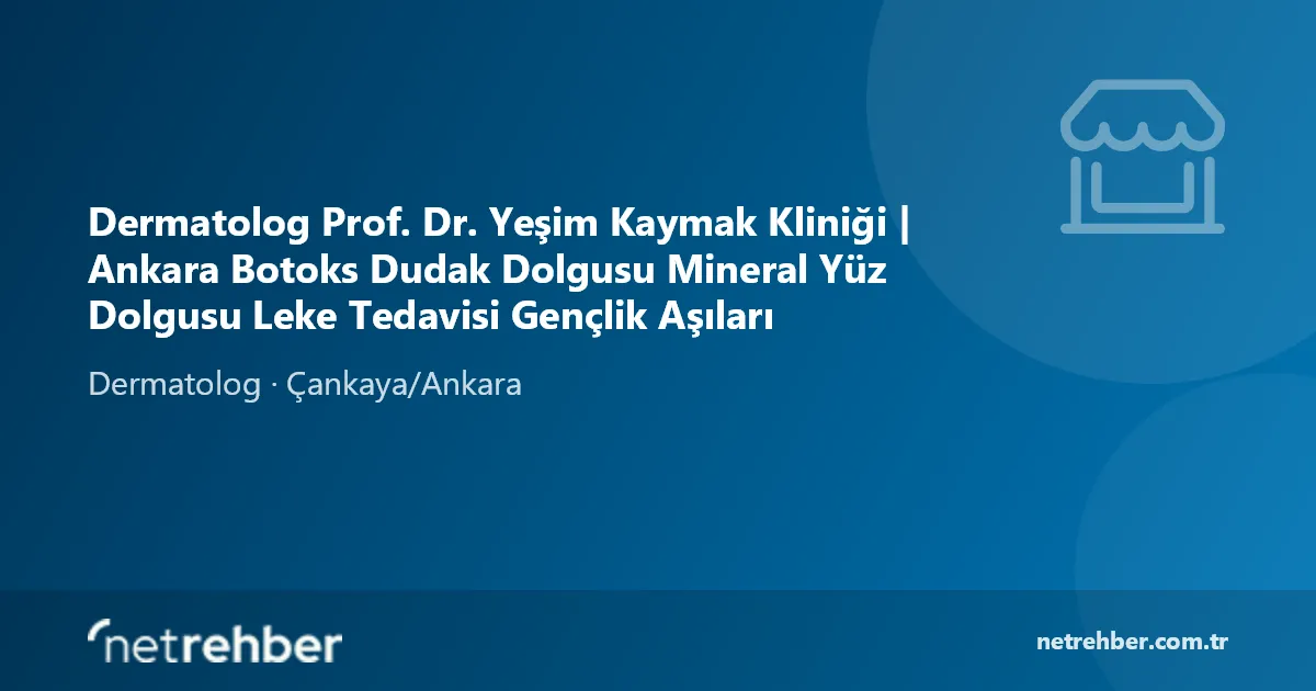 Dermatolog Prof. Dr. Yeşim Kaymak Kliniği | Ankara Botoks Dudak Dolgusu Mineral Yüz Dolgusu Leke Tedavisi Gençlik Aşıları kapak görseli