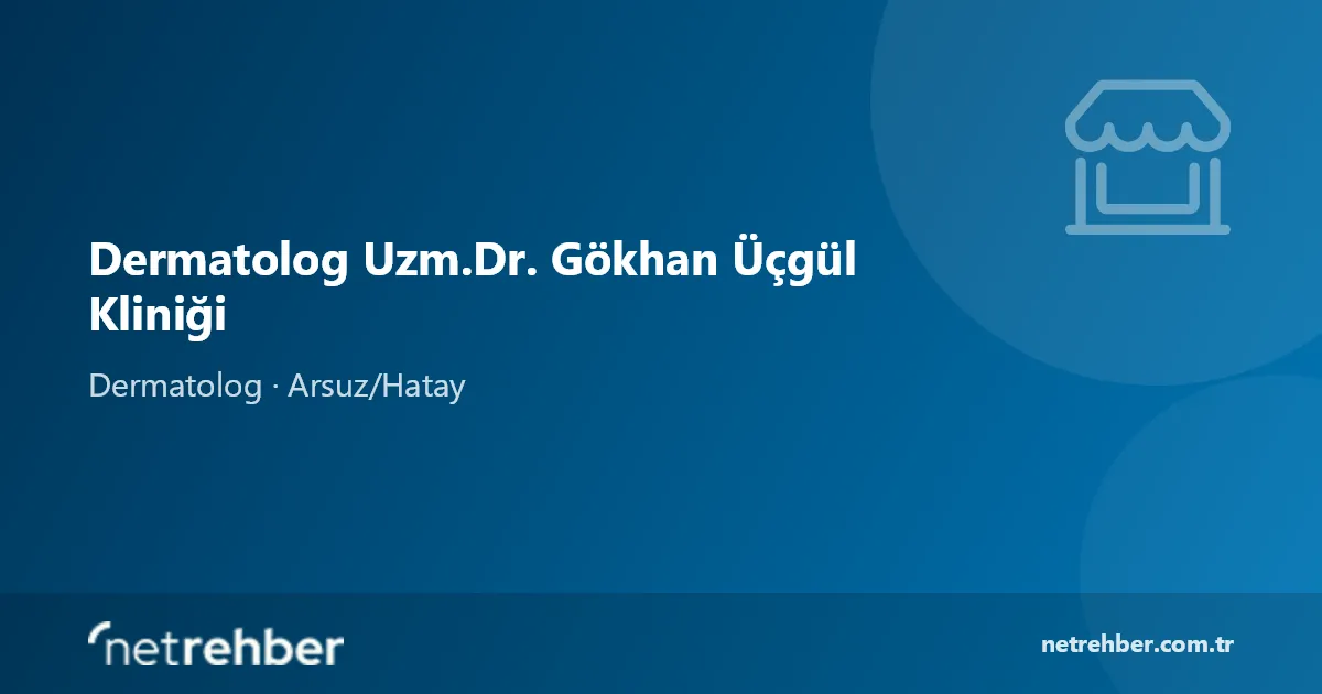 Dermatolog Uzm.Dr. Gökhan Üçgül Kliniği kapak görseli