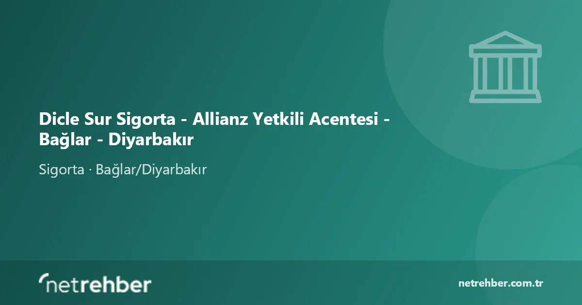 Dicle Sur Sigorta - Allianz Yetkili Acentesi - Bağlar - Diyarbakır kapak görseli