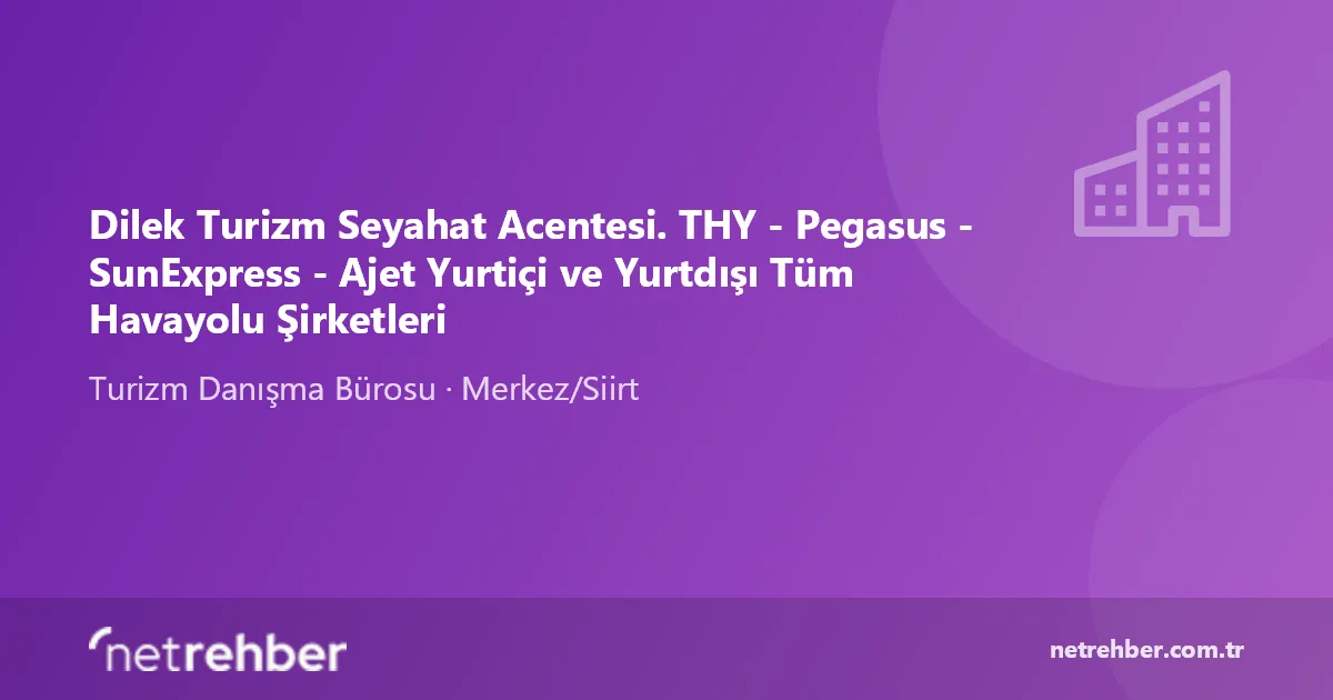 Dilek Turizm Seyahat Acentesi. THY - Pegasus - SunExpress - Ajet Yurtiçi ve Yurtdışı Tüm Havayolu Şirketleri kapak görseli