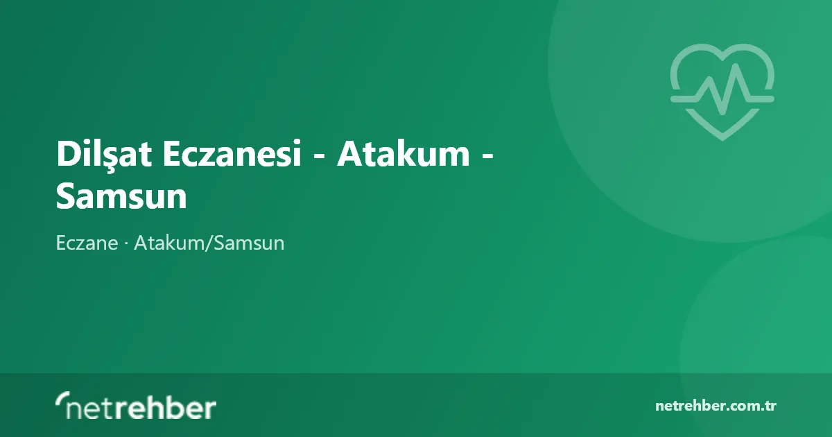 Dilşat Eczanesi - Atakum - Samsun kapak görseli