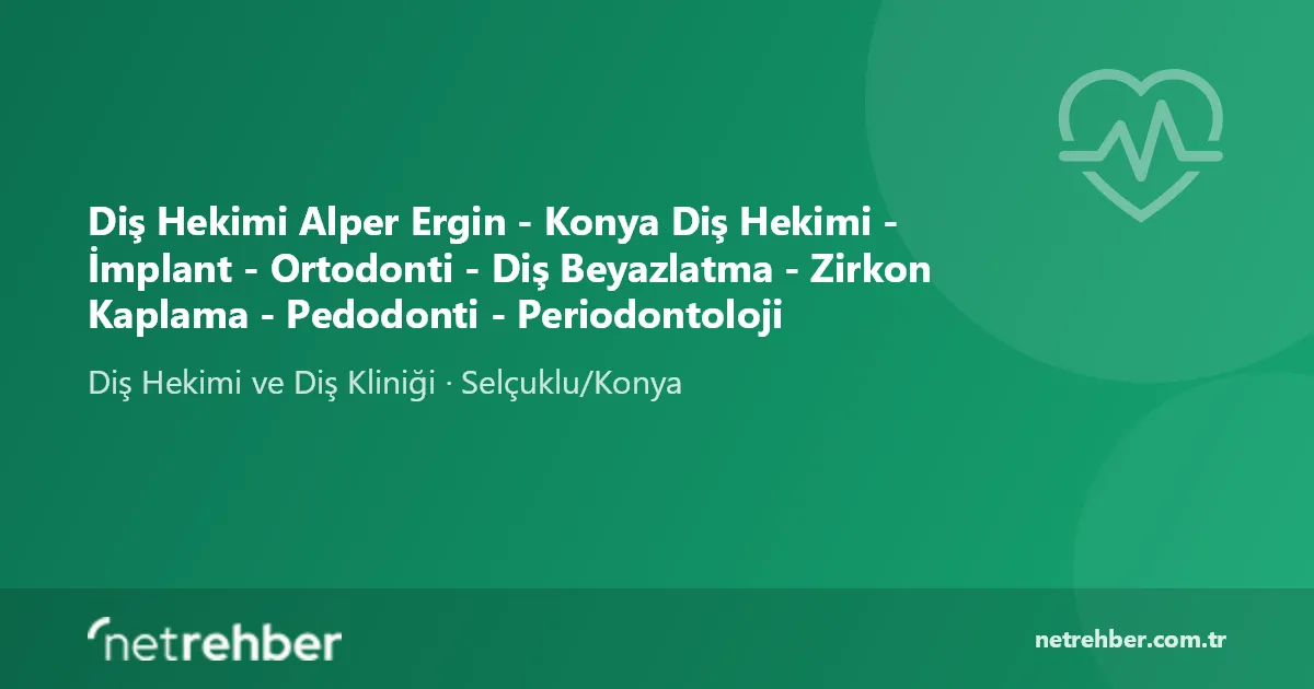 Diş Hekimi Alper Ergin - Konya Diş Hekimi - İmplant - Ortodonti - Diş Beyazlatma - Zirkon Kaplama - Pedodonti - Periodontoloji kapak görseli