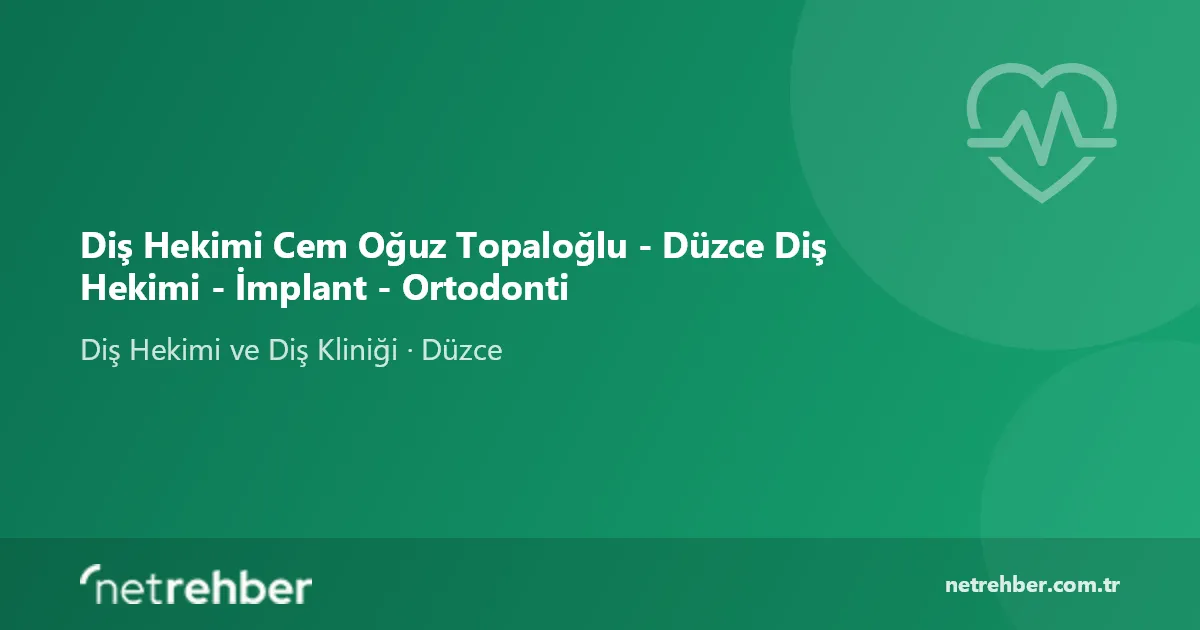 Diş Hekimi Cem Oğuz Topaloğlu - Düzce Diş Hekimi - İmplant - Ortodonti kapak görseli