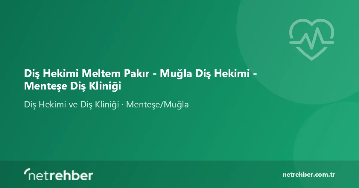 Diş Hekimi Meltem Pakır - Muğla Diş Hekimi - Menteşe Diş Kliniği kapak görseli