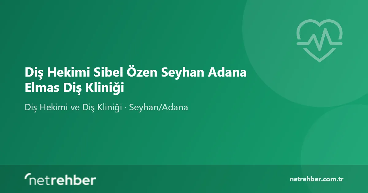 Diş Hekimi Sibel Özen Seyhan Adana Elmas Diş Kliniği kapak görseli