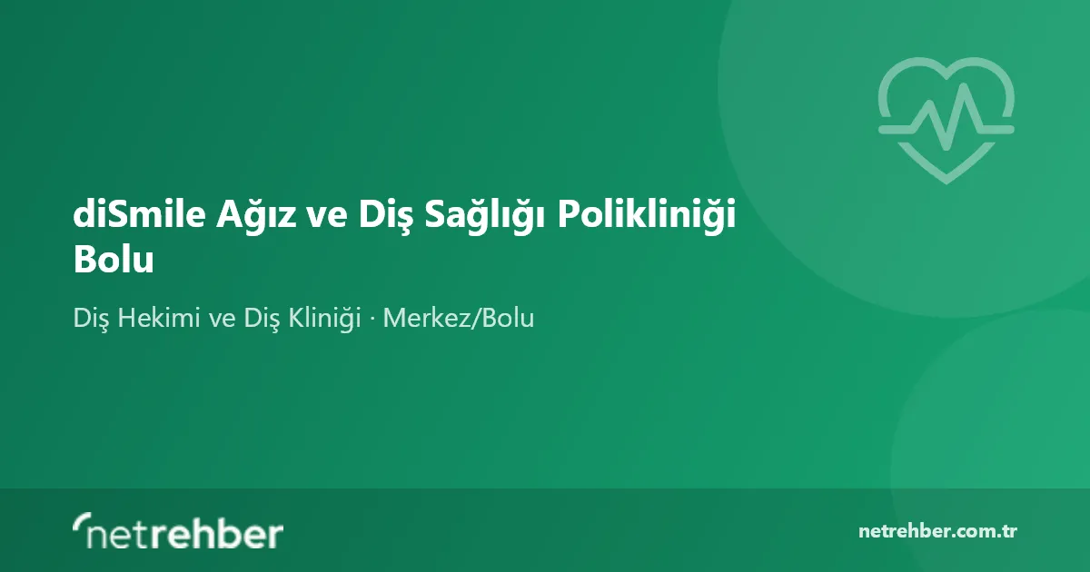 diSmile Ağız ve Diş Sağlığı Polikliniği Bolu kapak görseli