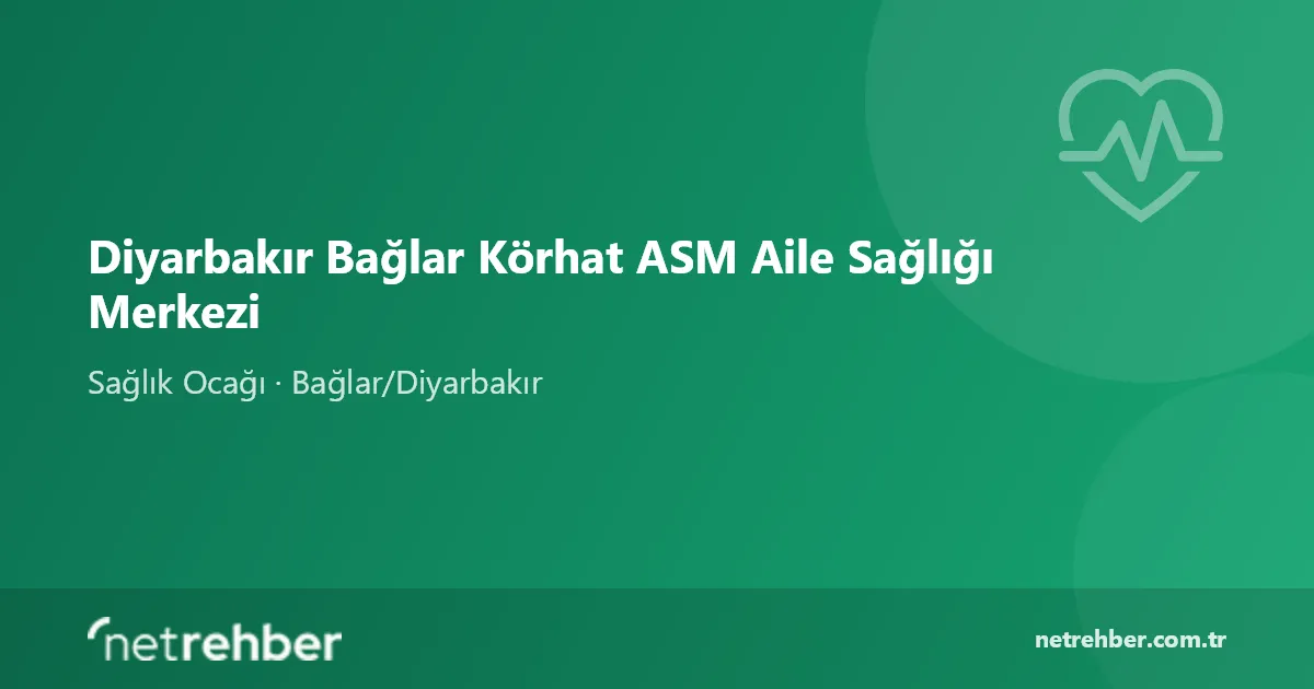 Diyarbakır Bağlar Körhat ASM Aile Sağlığı Merkezi kapak görseli