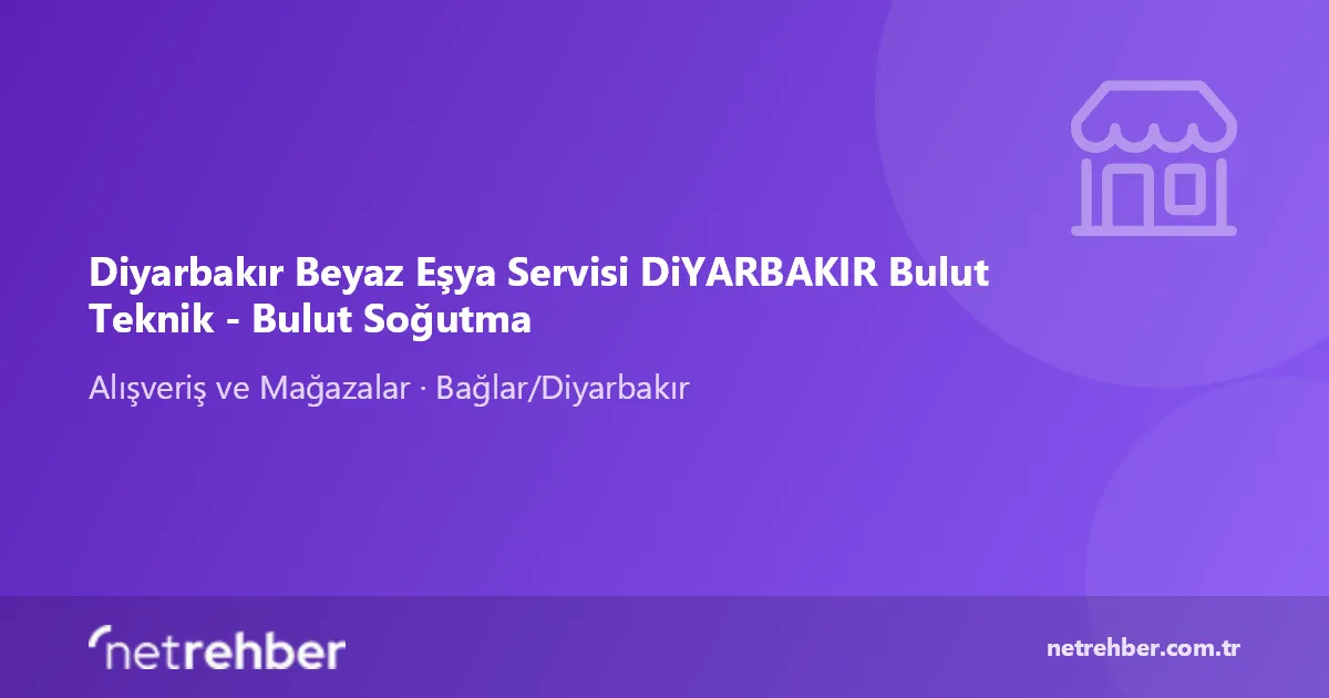 Diyarbakır Beyaz Eşya Servisi DiYARBAKIR Bulut Teknik - Bulut Soğutma kapak görseli
