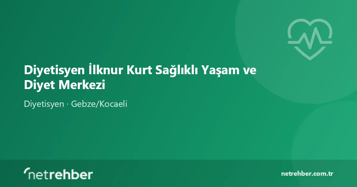 Diyetisyen İlknur Kurt Sağlıklı Yaşam ve Diyet Merkezi kapak görseli