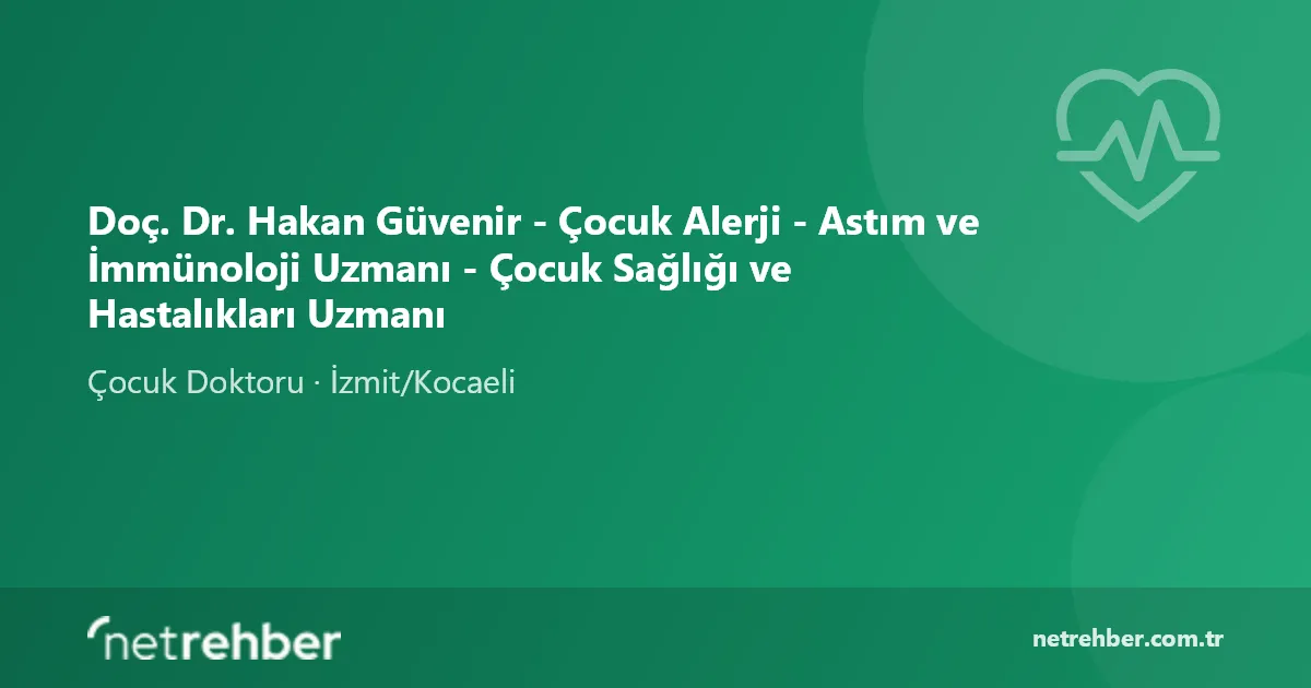 Doç. Dr. Hakan Güvenir - Çocuk Alerji - Astım ve İmmünoloji Uzmanı - Çocuk Sağlığı ve Hastalıkları Uzmanı kapak görseli