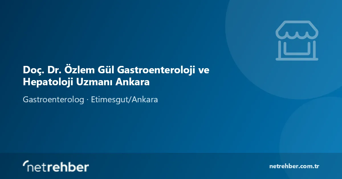 Doç. Dr. Özlem Gül Gastroenteroloji ve Hepatoloji Uzmanı Ankara kapak görseli