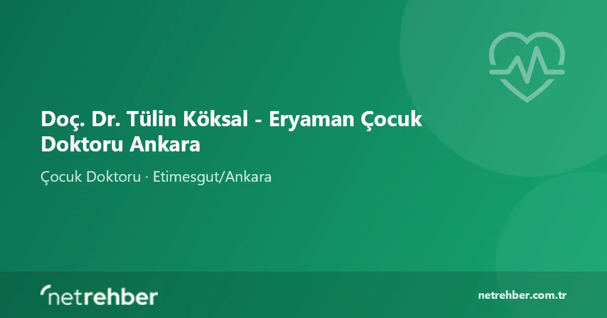 Doç. Dr. Tülin Köksal - Eryaman Çocuk Doktoru Ankara kapak görseli