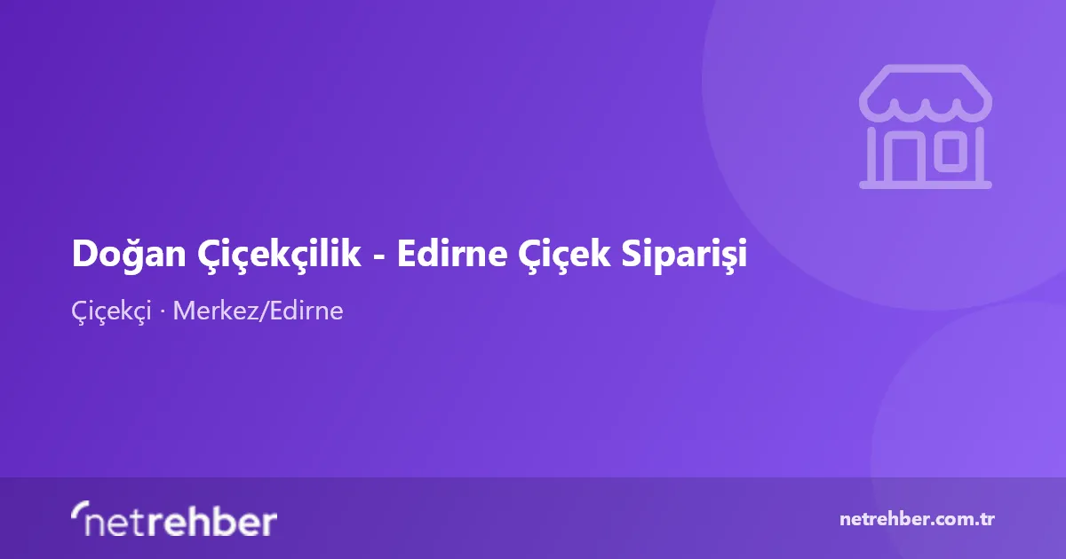 Doğan Çiçekçilik - Edirne Çiçek Siparişi kapak görseli