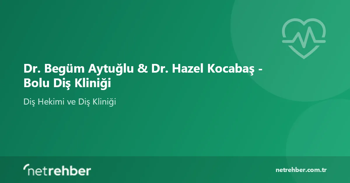 Dr. Begüm Aytuğlu & Dr. Hazel Kocabaş - Bolu Diş Kliniği kapak görseli