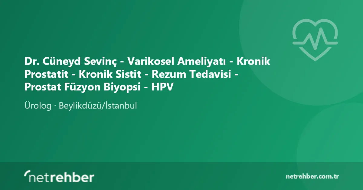 Dr. Cüneyd Sevinç - Varikosel Ameliyatı - Kronik Prostatit - Kronik Sistit - Rezum Tedavisi - Prostat Füzyon Biyopsi - HPV kapak görseli
