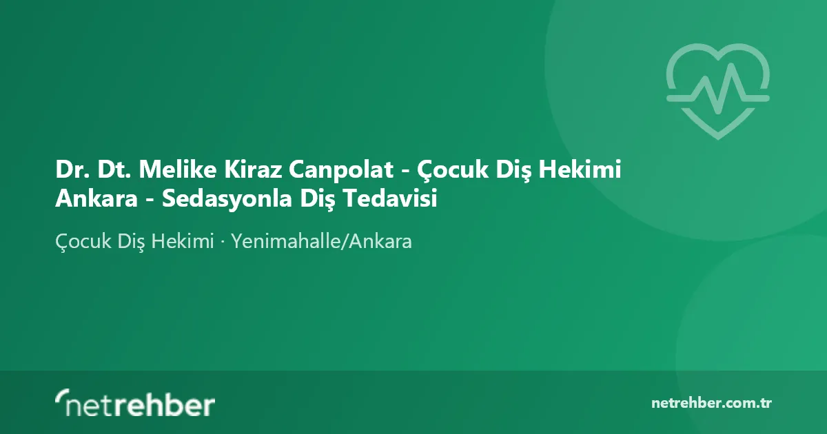 Dr. Dt. Melike Kiraz Canpolat - Çocuk Diş Hekimi Ankara - Sedasyonla Diş Tedavisi kapak görseli