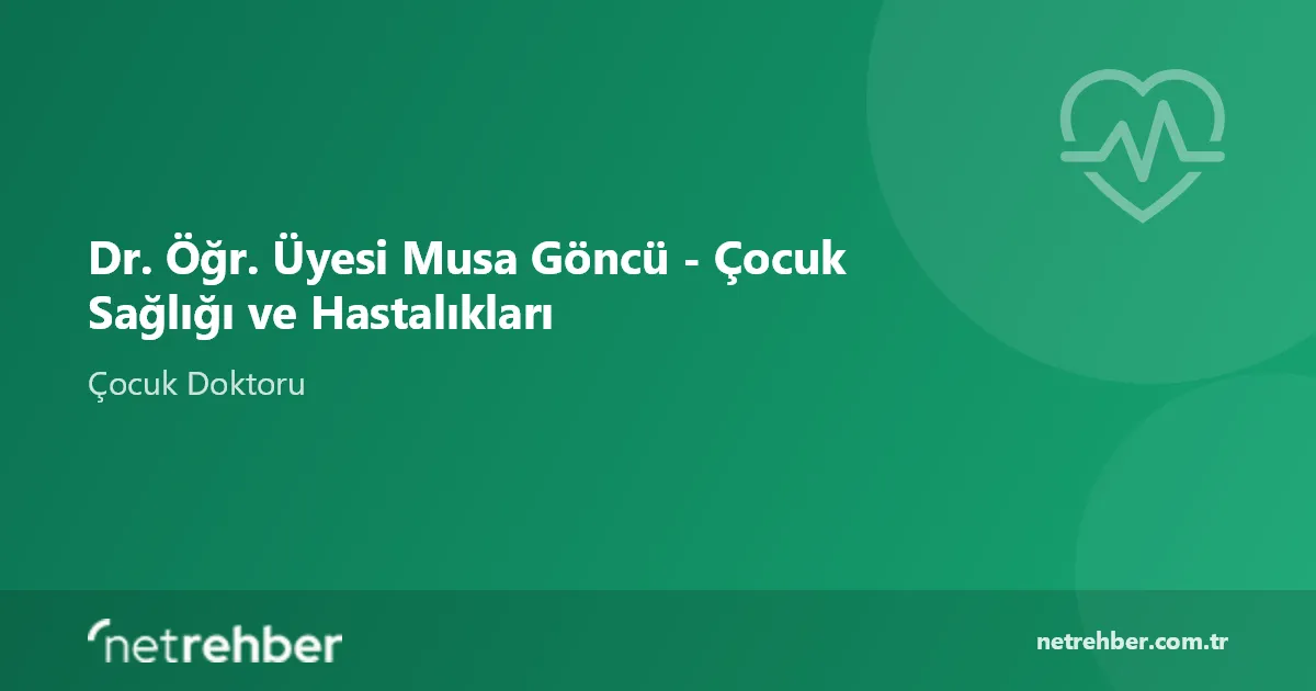 Dr. Öğr. Üyesi Musa Göncü - Çocuk Sağlığı ve Hastalıkları kapak görseli