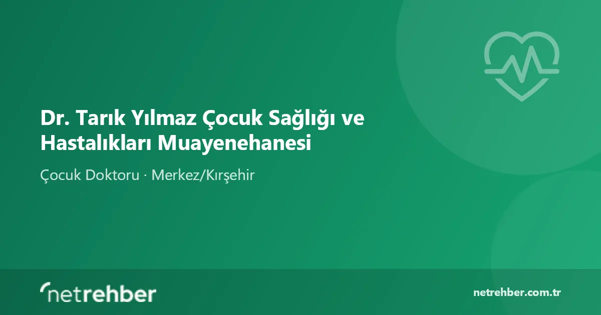 Dr. Tarık Yılmaz Çocuk Sağlığı ve Hastalıkları Muayenehanesi kapak görseli