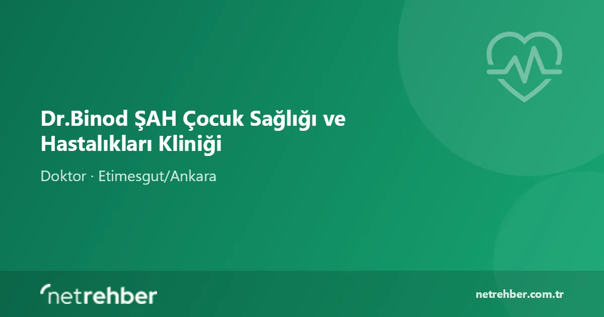 Dr.Binod ŞAH Çocuk Sağlığı ve Hastalıkları Kliniği kapak görseli