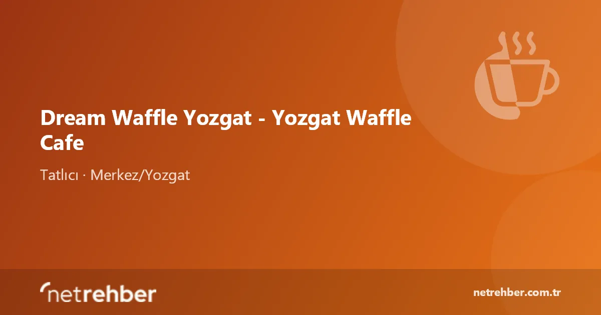 Dream Waffle Yozgat - Yozgat Waffle Cafe kapak görseli
