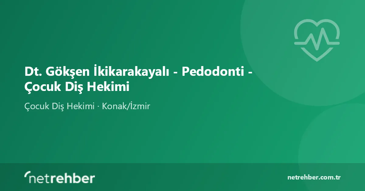 Dt. Gökşen İkikarakayalı - Pedodonti - Çocuk Diş Hekimi kapak görseli