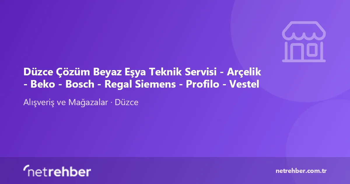 Düzce Çözüm Beyaz Eşya Teknik Servisi - Arçelik - Beko - Bosch - Regal Siemens - Profilo - Vestel kapak görseli