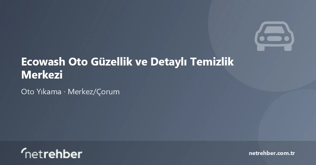 Ecowash Oto Güzellik ve Detaylı Temizlik Merkezi kapak görseli