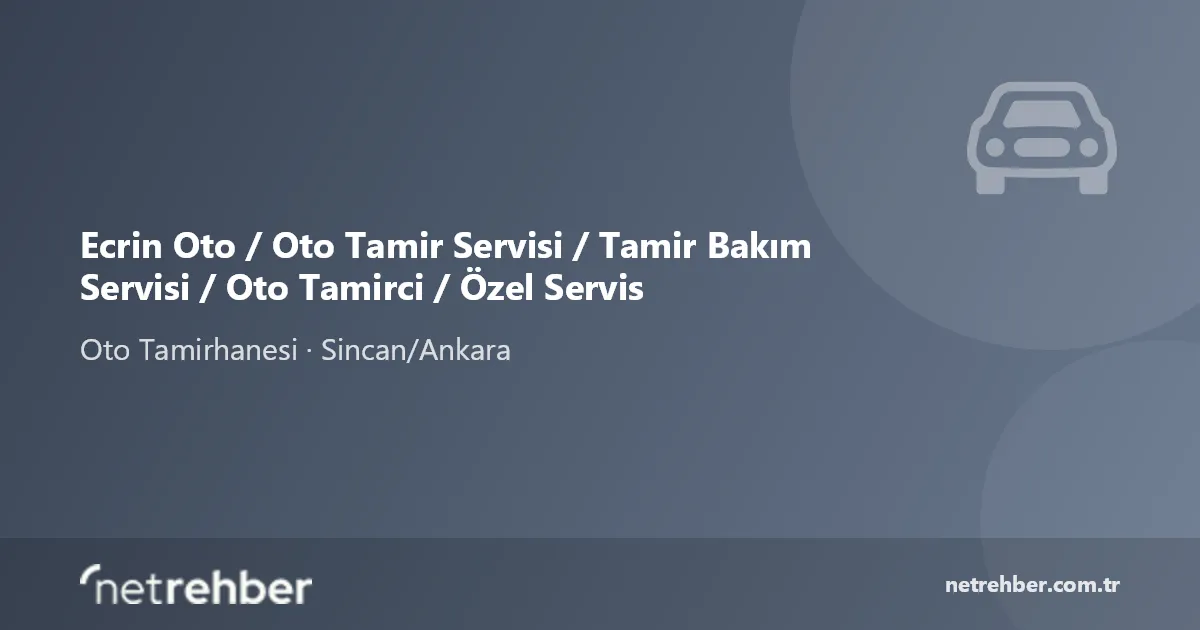 Ecrin Oto / Oto Tamir Servisi / Tamir Bakım Servisi / Oto Tamirci / Özel Servis kapak görseli
