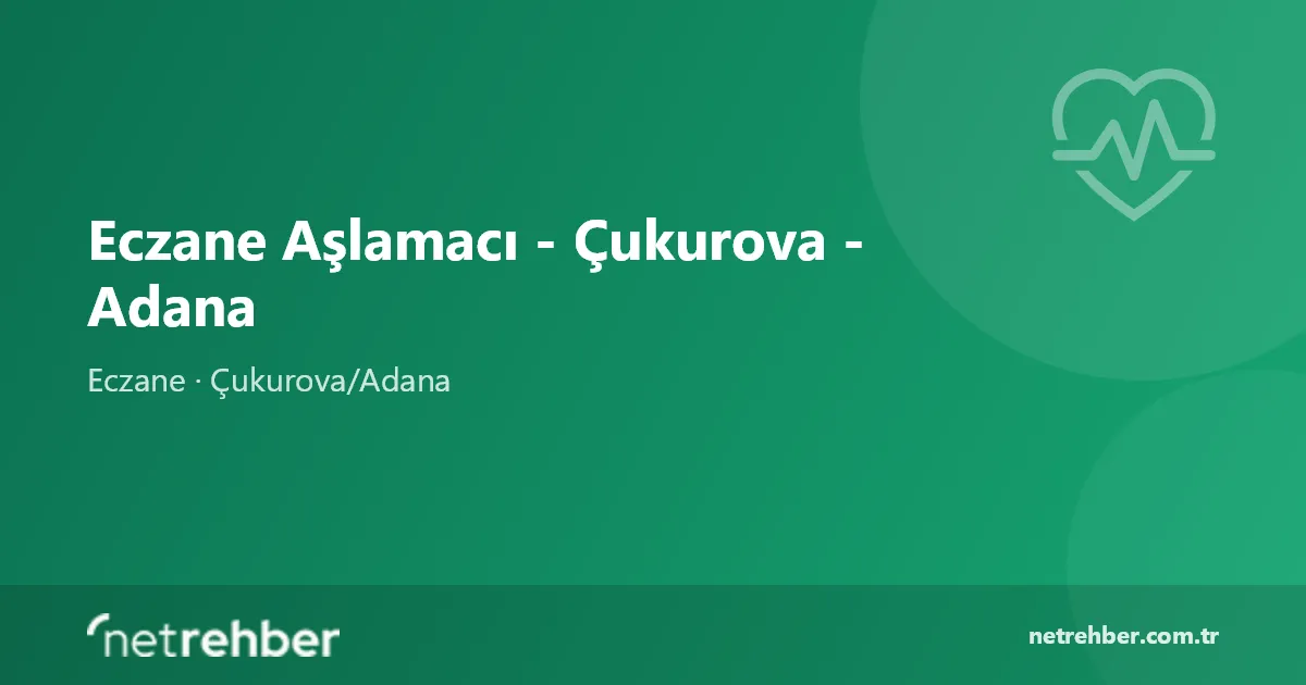 Eczane Aşlamacı - Çukurova - Adana kapak görseli