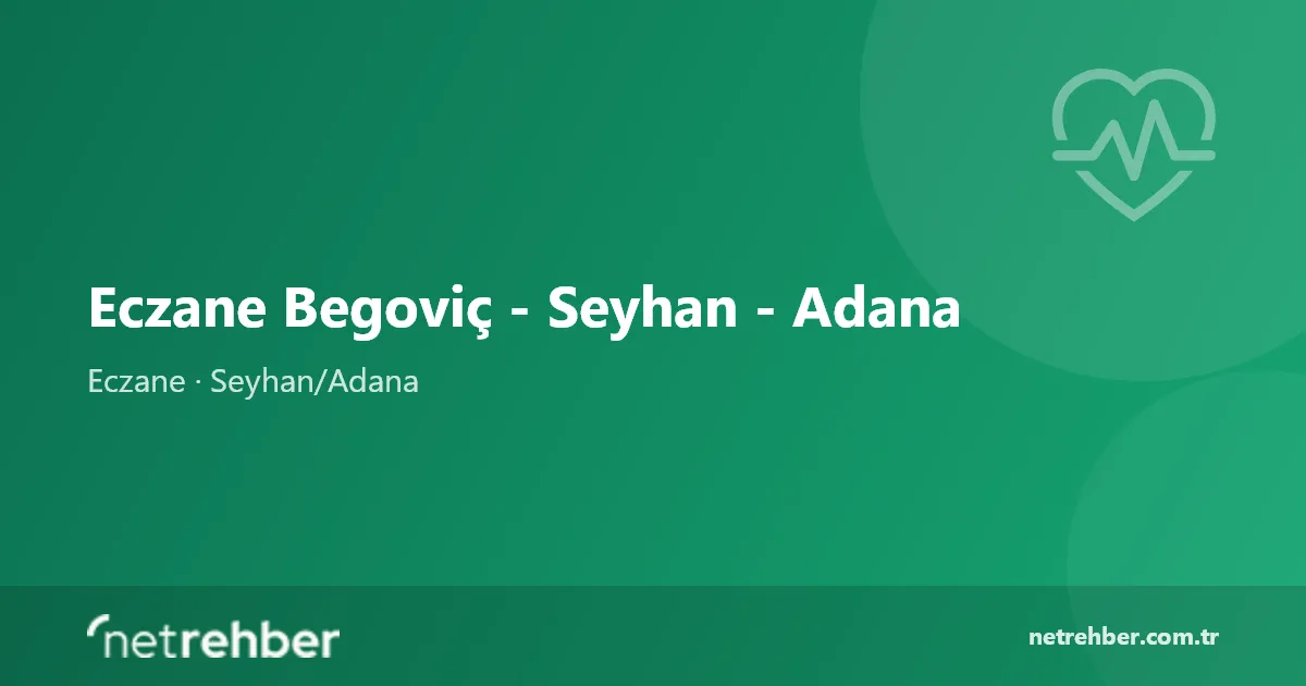 Eczane Begoviç - Seyhan - Adana kapak görseli