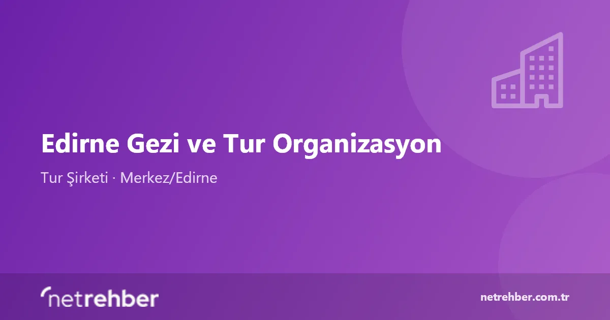 Edirne Gezi ve Tur Organizasyon kapak görseli