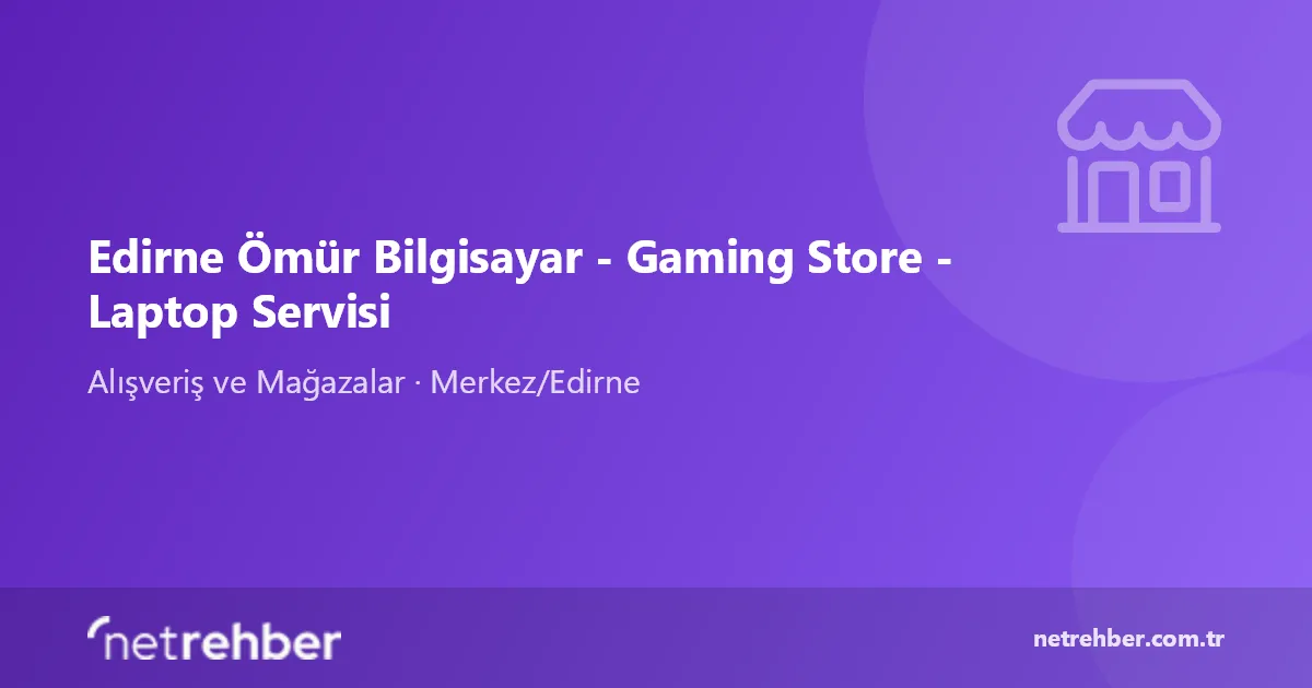 Edirne Ömür Bilgisayar - Gaming Store - Laptop Servisi kapak görseli
