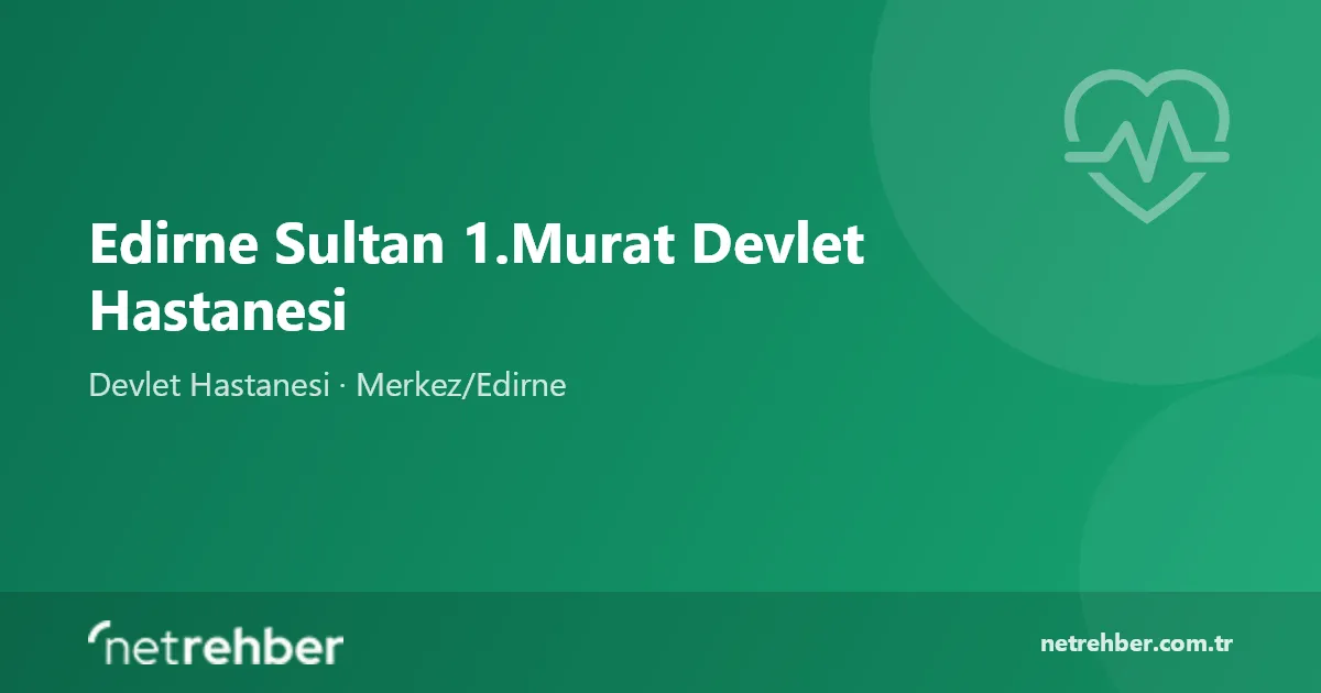 Edirne Sultan 1.Murat Devlet Hastanesi kapak görseli