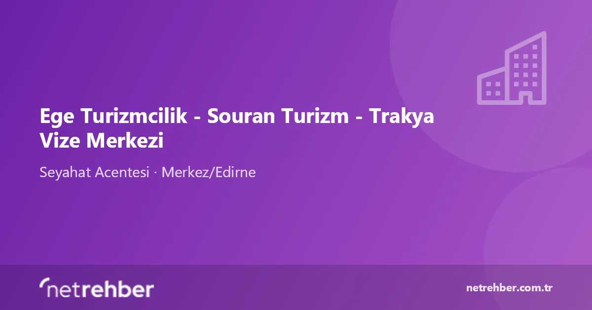 Ege Turizmcilik - Souran Turizm - Trakya Vize Merkezi kapak görseli