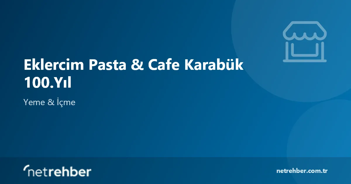 Eklercim Pasta & Cafe Karabük 100.Yıl kapak görseli