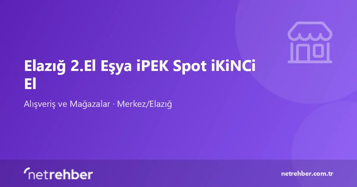 Elazığ 2.El Eşya iPEK Spot iKiNCi El kapak görseli