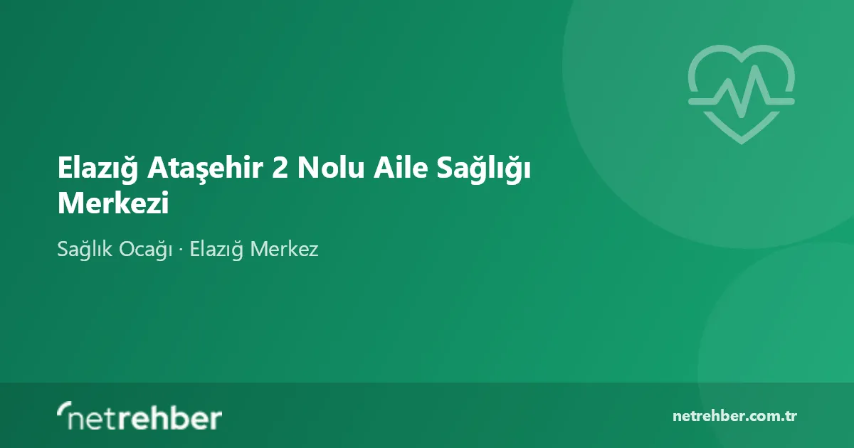 Elazığ Ataşehir 2 Nolu Aile Sağlığı Merkezi kapak görseli