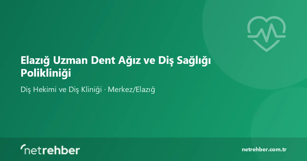 Elazığ Uzman Dent Ağız ve Diş Sağlığı Polikliniği kapak görseli