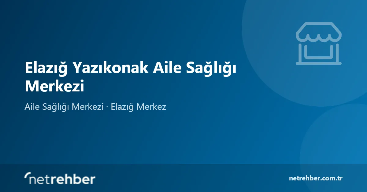 Elazığ Yazıkonak Aile Sağlığı Merkezi kapak görseli