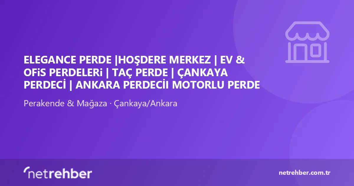 ELEGANCE PERDE |HOŞDERE MERKEZ | EV & OFiS PERDELERi | TAÇ PERDE | ÇANKAYA PERDECİ | ANKARA PERDECİI MOTORLU PERDE kapak görseli