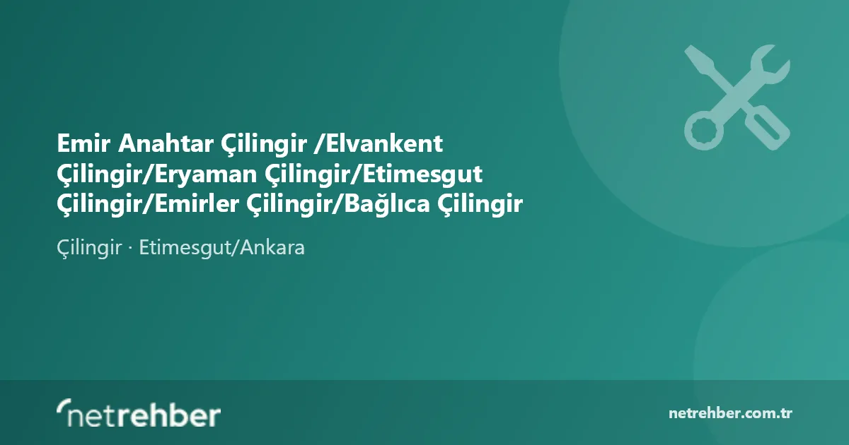 Emir Anahtar Çilingir /Elvankent Çilingir/Eryaman Çilingir/Etimesgut Çilingir/Emirler Çilingir/Bağlıca Çilingir kapak görseli