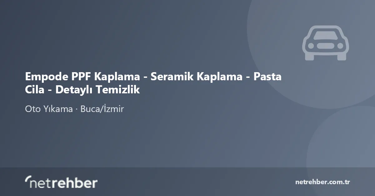 Empode PPF Kaplama - Seramik Kaplama - Pasta Cila - Detaylı Temizlik kapak görseli