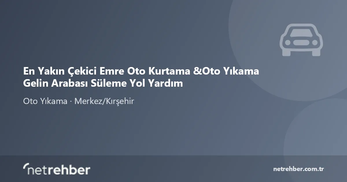 En Yakın Çekici Emre Oto Kurtama &Oto Yıkama Gelin Arabası Süleme Yol Yardım kapak görseli