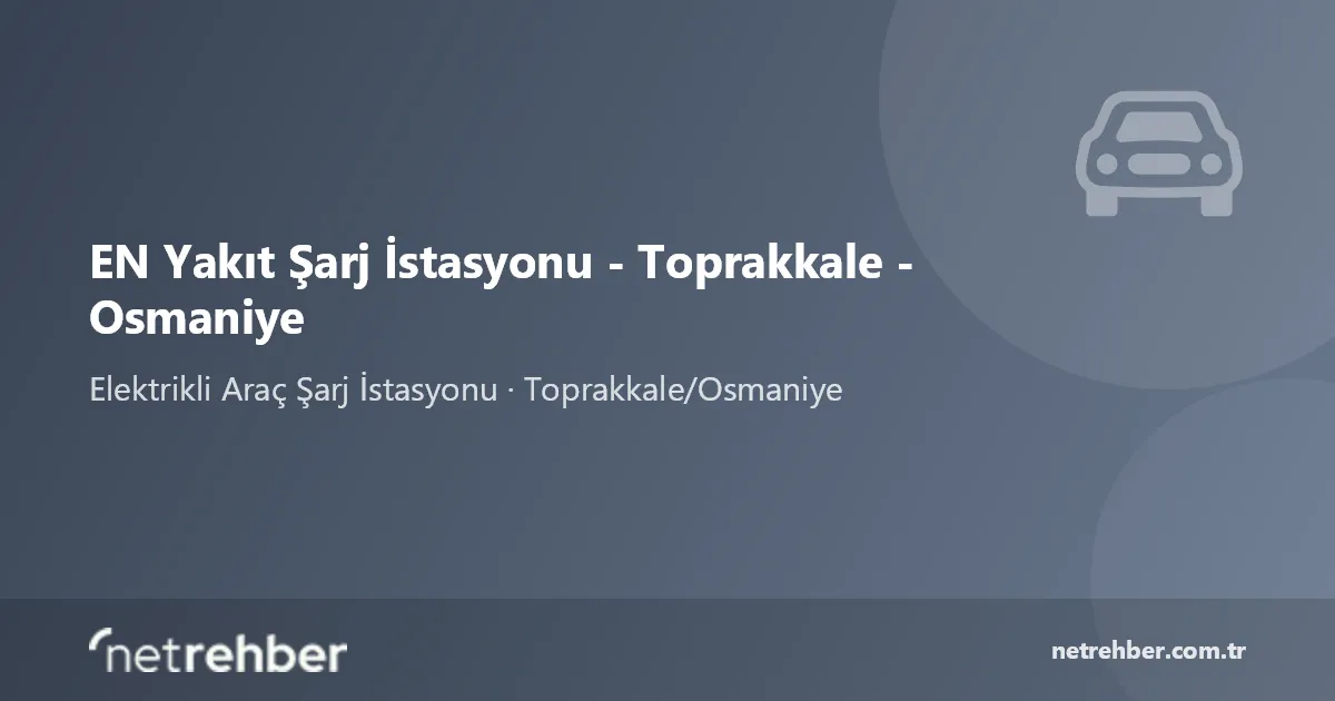 EN Yakıt Şarj İstasyonu - Toprakkale - Osmaniye kapak görseli